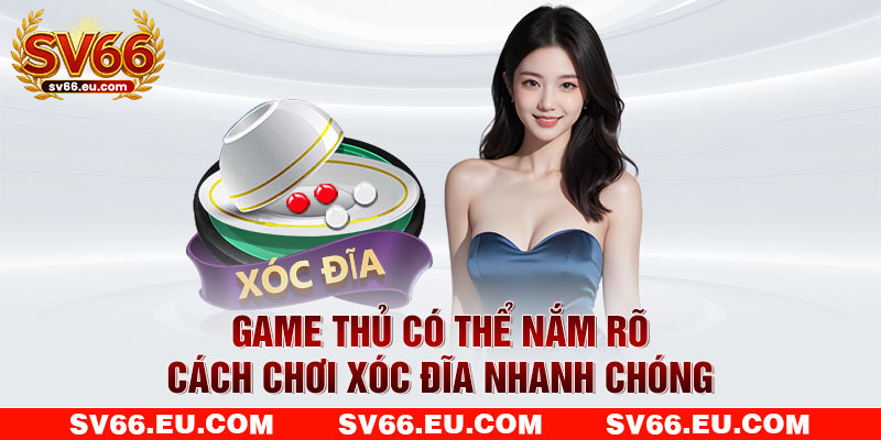 Game thủ có thể nắm rõ cách chơi xóc đĩa nhanh chóng Game thủ có thể nắm rõ cách chơi xóc đĩa nhanh chóng